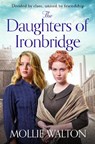 The Daughters of Ironbridge - Mollie Walton - 9781785767630