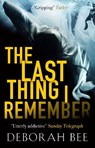 The Last Thing I Remember - Deborah Bee - 9781785770203