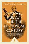 Michael Faraday and the Electrical Century (Icon Science) - Iwan Rhys Morus - 9781785782671