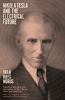 Nikola Tesla and the Electrical Future - Iwan Rhys Morus - 9781785786174