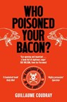 Who Poisoned Your Bacon? - Guillaume Coudray - 9781785787867