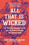 All That is Wicked - Kate Winkler Dawson - 9781785789656