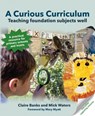 A Curious Curriculum - Claire Banks ; Mick Waters - 9781785836435