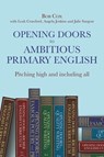 Opening Doors to Ambitious Primary English - Bob Cox ; Leah Crawford ; Angela Jenkins ; Julie Sargent - 9781785836671