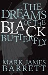 The Dreams of the Black Butterfly - Mark James Barrett - 9781785890543