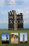 50 Walks on the Essex Coast - Peter Caton - 9781785892578