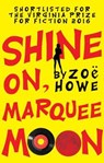 Shine On, Marquee Moon - Zoe Howe - 9781785893162