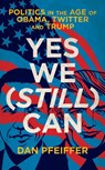 Yes We (Still) Can - Dan Pfeiffer - 9781785904295