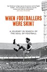 When Footballers Were Skint - Jon Henderson - 9781785904660