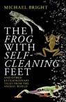 The Frog with Self-Cleaning Feet - Michael Bright - 9781785905230