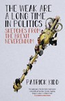 The Weak are a Long Time in Politics - Patrick Kidd - 9781785905339