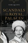 Scandals of the Royal Palaces - Tom Quinn - 9781785906527
