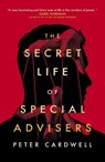 The Secret Life of Special Advisers - Peter Cardwell - 9781785907395