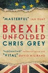 Brexit Unfolded - Chris Grey - 9781785908279