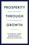 Prosperity Through Growth - Dr Arthur B. Laffer ; Matthew Elliott ; Michael Hintze ; Douglas McWilliams - 9781785909467