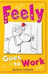 Feely Goes to Work - Catchpole Barbara - 9781785911248