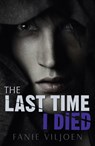 The Last Time I Died - Viljoen Fanie - 9781785911392