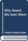 Why Haven't We Seen Aliens (HB) - Stephen Rickard ; Rickard Stephen - 9781785916946