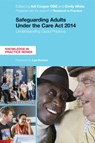 Safeguarding Adults Under the Care Act 2014 - Adi Cooper ; Emily White - 9781785920943