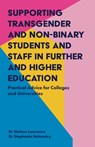 Supporting Transgender and Non-Binary Students and Staff in Further and Higher Education - Matson Lawrence ; Stephanie Mckendry - 9781785923456