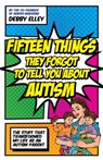 Fifteen Things They Forgot to Tell You About Autism - Debby Elley - 9781785924385