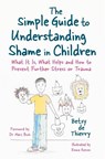 The Simple Guide to Understanding Shame in Children - Betsy de Thierry - 9781785925054