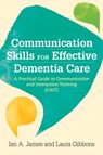 Communication Skills for Effective Dementia Care - Ian Andrew James ; Laura Gibbons - 9781785926235