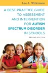 A Best Practice Guide to Assessment and Intervention for Autism Spectrum Disorder in Schools, Second Edition - Lee A. Wilkinson - 9781785927041