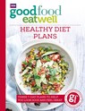 Good Food Eat Well: Healthy Diet Plans - Good Food Guides - 9781785940743