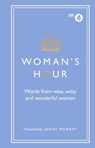Woman's Hour: Words from Wise, Witty and Wonderful Women - Alison Maloney - 9781785942426