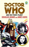 Doctor Who and The Pirate Planet (target collection) - Douglas Adams ; James Goss - 9781785945304