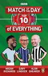 Match of the Day: Top 10 of Everything - Gary Lineker ; Alan Shearer ; Micah Richards - 9781785947551