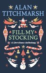 Alan Titchmarsh's Fill My Stocking - Alan Titchmarsh - 9781785947568