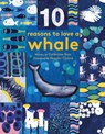 10 Reasons to Love a... Whale - Catherine Barr - 9781786030146