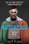 Notorious - The Life and Fights of Conor McGregor - Jack Slack - 9781786064066