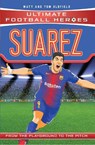 Suarez (Ultimate Football Heroes - the No. 1 football series) - Matt & Tom Oldfield ; Ultimate Football Heroes - 9781786068064