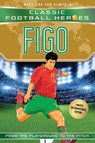 Figo (Classic Football Heroes - Limited International Edition) - Matt & Tom Oldfield ; Ultimate Football Heroes - 9781786069238