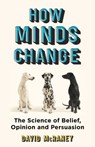 How Minds Change - David McRaney - 9781786071637
