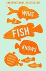 What a Fish Knows - Jonathan Balcombe - 9781786072092
