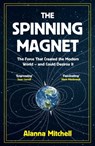 The Spinning Magnet - Alanna Mitchell - 9781786074256