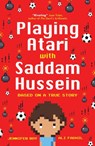 Playing Atari with Saddam Hussein - Jennifer Roy - 9781786074669