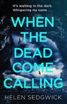 When the Dead Come Calling - Helen Sedgwick - 9781786075697