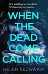 When the Dead Come Calling - Helen Sedgwick - 9781786075703