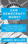 Can Democracy Work? - Prof. James Miller - 9781786076274