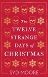 The Twelve Strange Days of Christmas - Syd Moore - 9781786076816