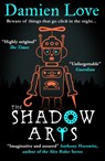 The Shadow Arts - Damien Love - 9781786079381