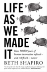 Life as We Made It - Beth Shapiro - 9781786079411