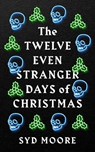 The Twelve Even Stranger Days of Christmas - Syd Moore - 9781786079794