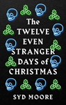 The Twelve Even Stranger Days of Christmas - Syd Moore - 9781786079800