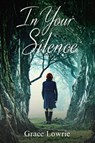 In Your Silence - Grace Lowrie - 9781786155320